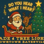 Do You Hear What I Hear? Parade & Tree Lighting in Downtown Batesville